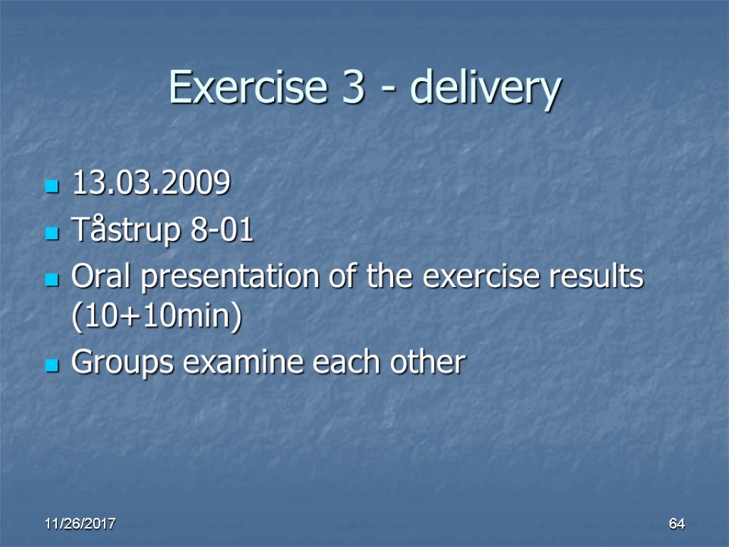 Exercise 3 - delivery 13.03.2009 Tåstrup 8-01 Oral presentation of the exercise results (10+10min) Exercise 3 - delivery 13.03.2009 Tåstrup 8-01 Oral presentation of the exercise results (10+10min)